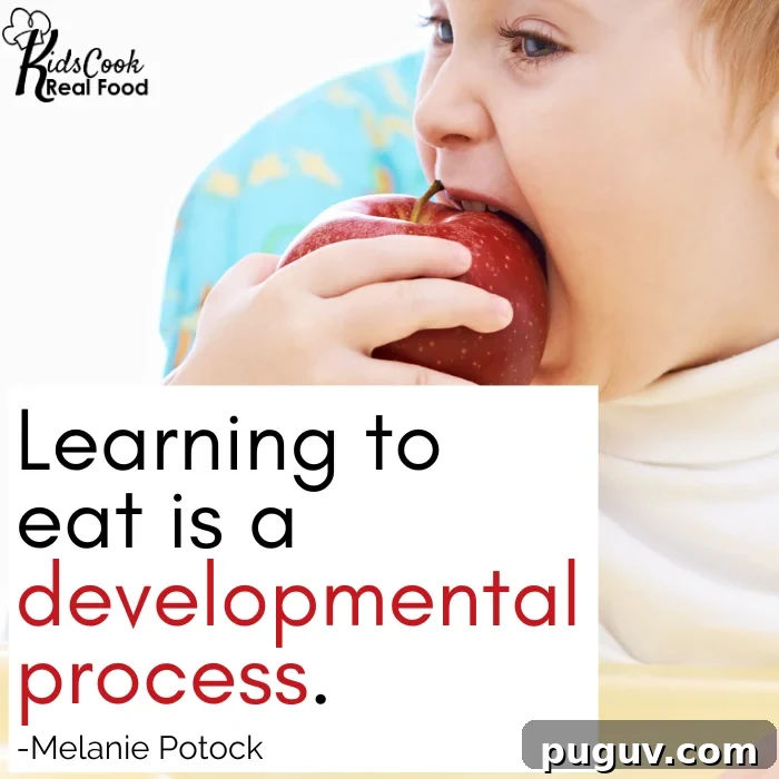 Learning to eat is a developmental process. -Melanie Potock