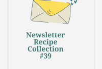 Weekly Recipe Roundup: 10 Must-Try Dishes from Issue 39