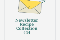 Issue 44: Delicious Recipes from Our Newsletter